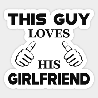 Boyfriend - This guy loves his girlfriend Sticker